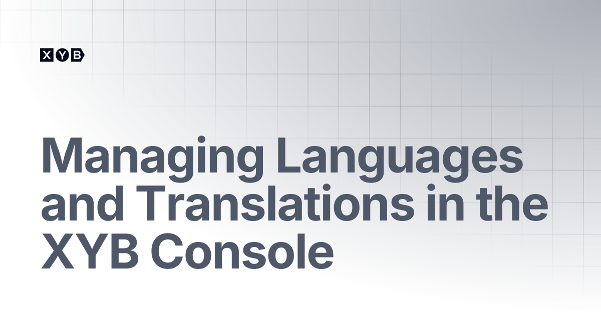 Managing Languages and Translations in the XYB Console | XYB Customer Docs